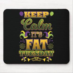 Keep Calm It's Fat Mardi Gras Tuesday Mouse Mat