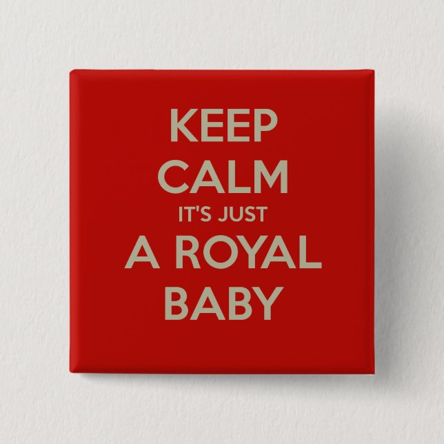 Keep calm it's just a royal baby 15 cm square badge (Front)