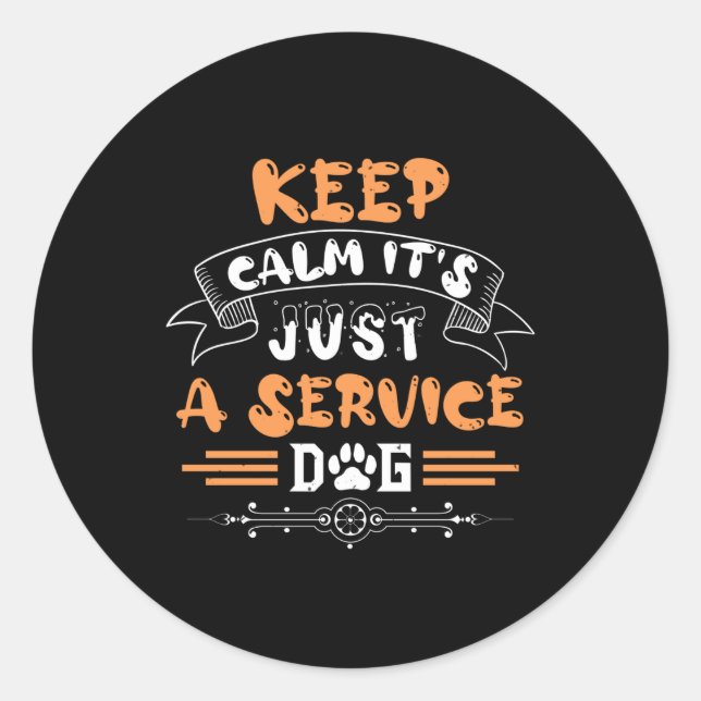 Keep calm it's just a service dog classic round sticker (Front)