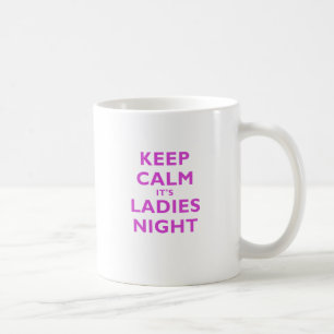 Keep Calm its Ladies Night Coffee Mug