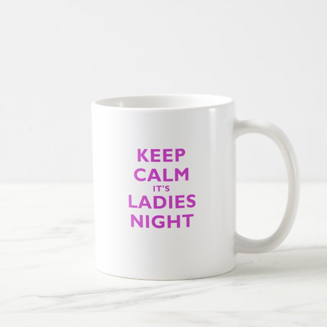 Keep Calm its Ladies Night Coffee Mug (Right)