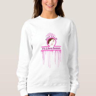 Keep Calm It's Libra Season Sweat Shirt