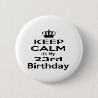 Keep Calm It's My 23rd Birthday