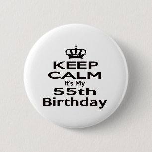 Keep Calm It's My 55th Birthday 6 Cm Round Badge
