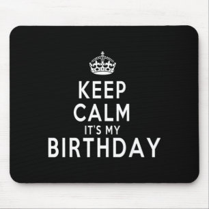 Keep Calm Its My Birthday Funny Gift Idea Mouse Mat