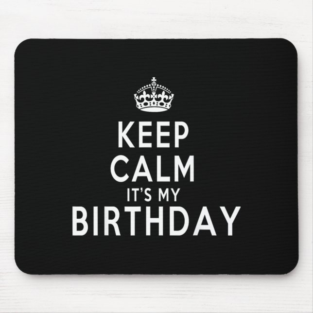 Keep Calm Its My Birthday Funny Gift Idea Mouse Mat (Front)