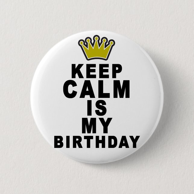 Keep Calm Its My Birthday.png 6 Cm Round Badge (Front)