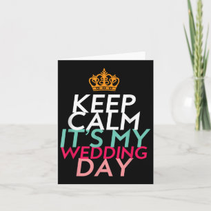 Keep Calm Its My Wedding Day For Bride And Groom Card