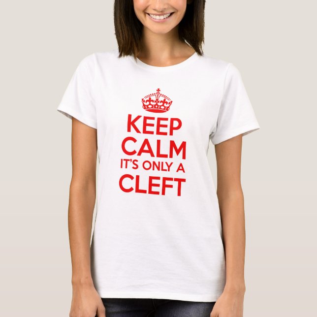 Keep Calm It's Only A Cleft Shirt - #cleftstrong (Front)