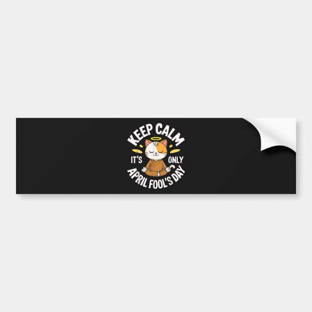Keep Calm it's only April Fool's Day Bumper Sticker (Front)