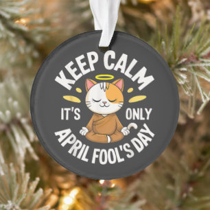 Keep Calm it's only April Fool's Day Ornament