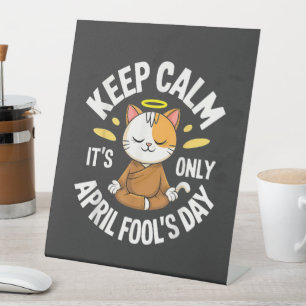 Keep Calm it's only April Fool's Day Pedestal Sign