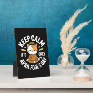 Keep Calm it's only April Fool's Day Plaque