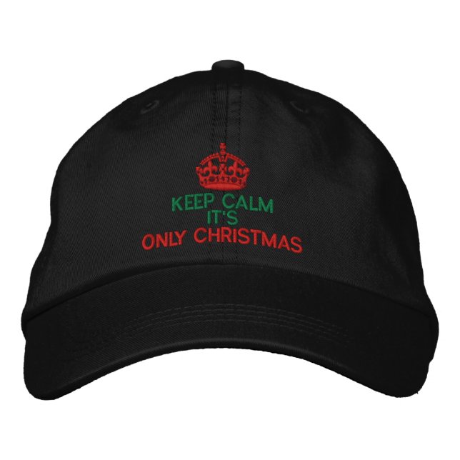 Keep Calm It's Only Christmas Embroidered Hat (Front)
