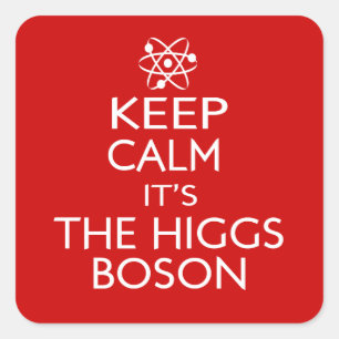 Keep Calm Its the Higgs Boson Square Sticker