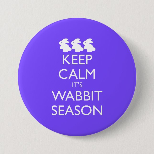 KEEP CALM IT'S WABBIT rabbit SEASON 7.5 Cm Round Badge (Front)
