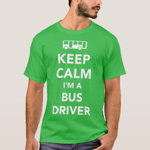 Keep calm Ix27m a Bus driver 3 T-Shirt