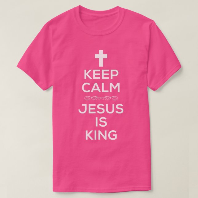Keep Calm Jesus Is King  for Christians Cross  T-Shirt (Design Front)