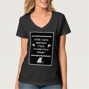 Keep Calm Keep Calm And Save Our Oceans Orca Whale T-Shirt