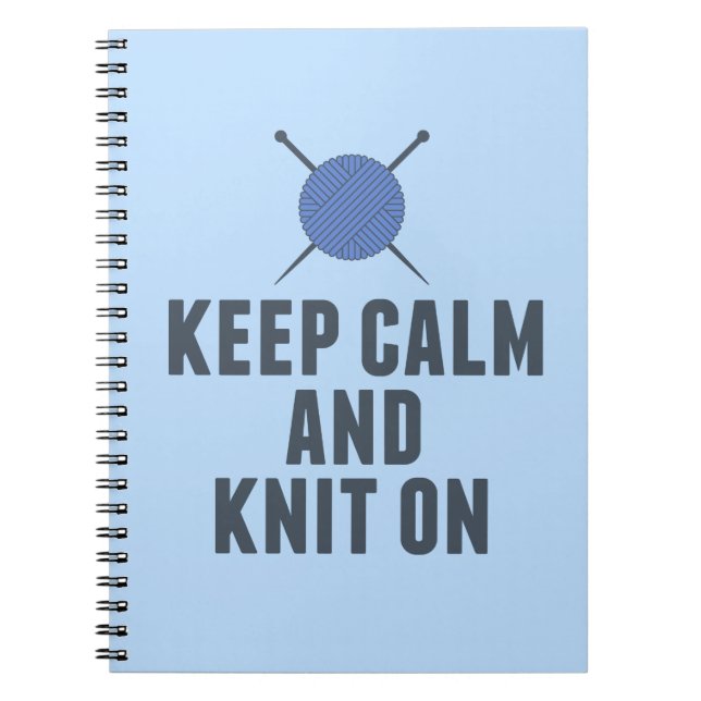 Keep Calm Knit On Funny Knitting Notebook (Front)