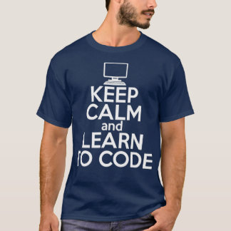 KEEP CALM LEARN TO CODE Funny Coding Meme Gift T-Shirt