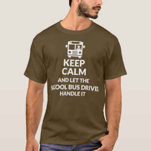 Keep Calm Let Bus Driver Handle It T-Shirt