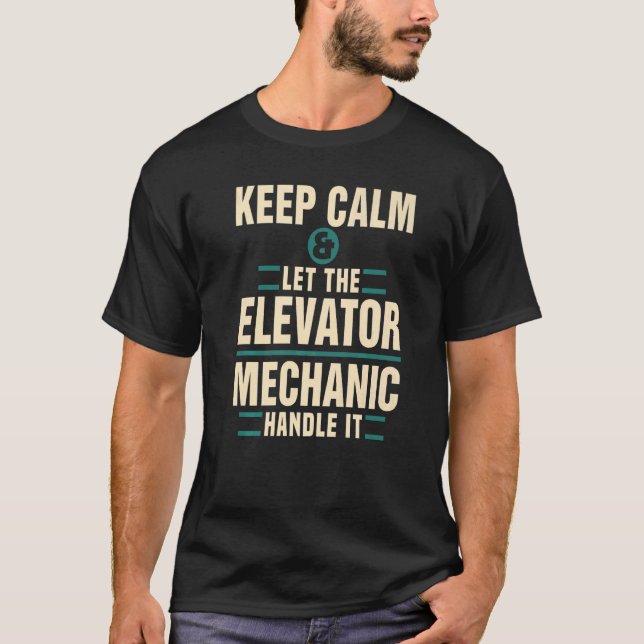 Keep Calm Let Elevator Mechanic Handle It Technici T-Shirt (Front)