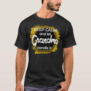 Keep Calm let Grandma handle it humor betting T-Shirt