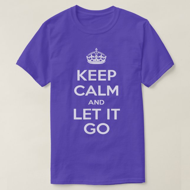 Keep Calm & Let It Go  T-Shirt (Design Front)