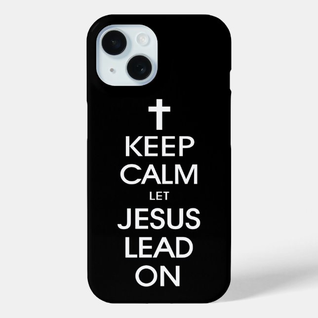 Keep Calm Let Jesus Lead On - Christian Religious Case-Mate iPhone Case (Back)