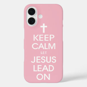 Keep Calm Let Jesus Lead On - Christian Religious iPhone 16 Case