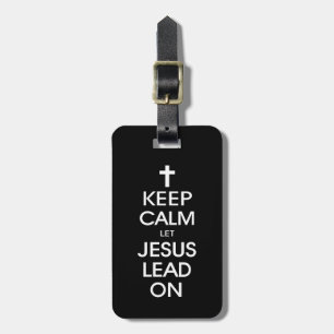 Keep Calm Let Jesus Lead On - Christian Religious Luggage Tag