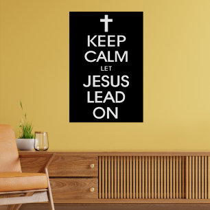 Keep Calm Let Jesus Lead On - Christian Religious Poster