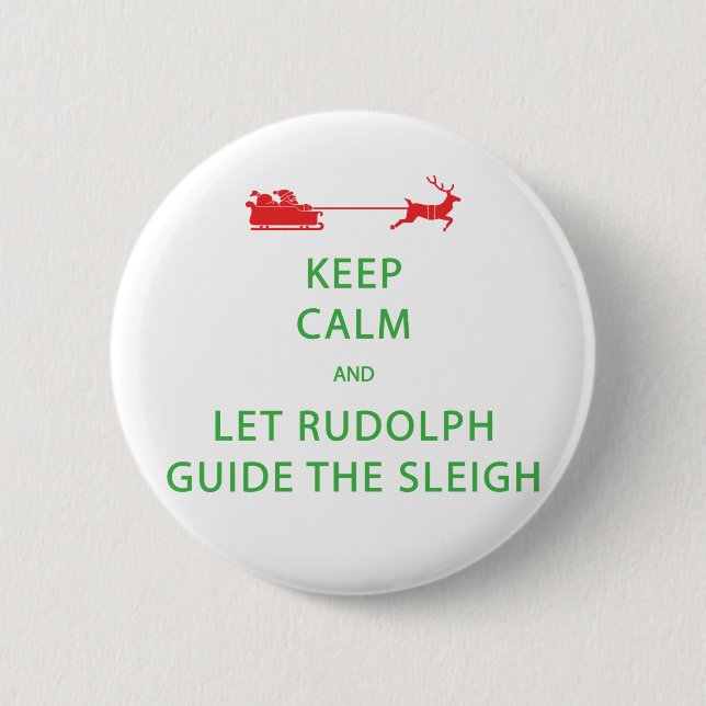 Keep Calm Let Rudolph Guide Sleigh 6 Cm Round Badge (Front)