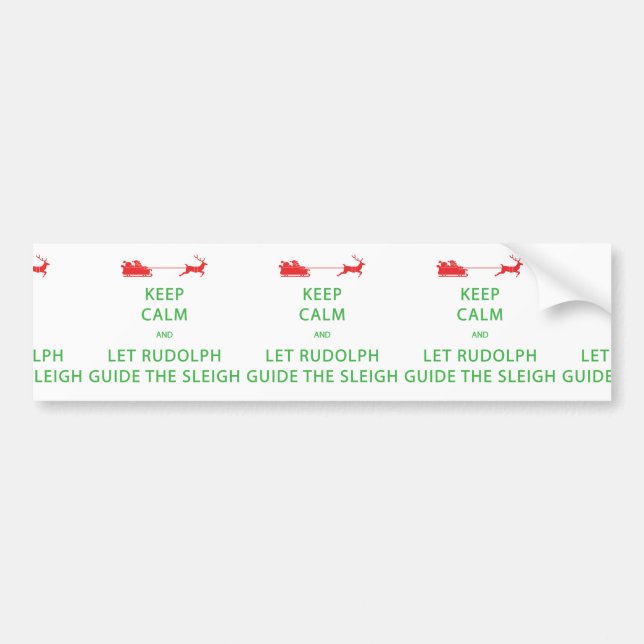 Keep Calm Let Rudolph Guide Sleigh Bumper Sticker (Front)