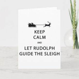 Keep Calm Let Rudolph Guide Sleigh Holiday Card