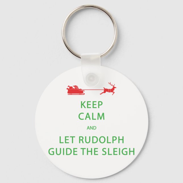 Keep Calm Let Rudolph Guide Sleigh Key Ring (Front)