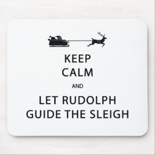 Keep Calm Let Rudolph Guide Sleigh Mouse Mat
