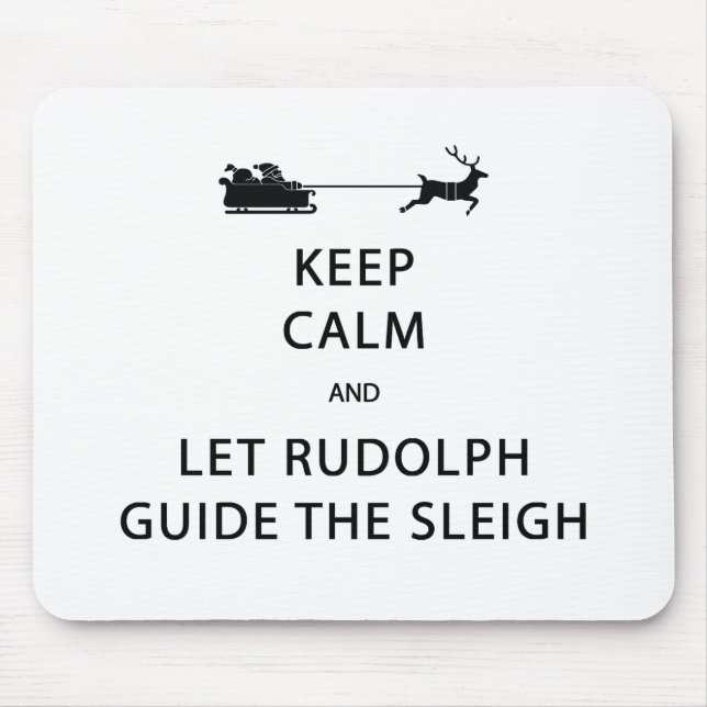 Keep Calm Let Rudolph Guide Sleigh Mouse Mat (Front)