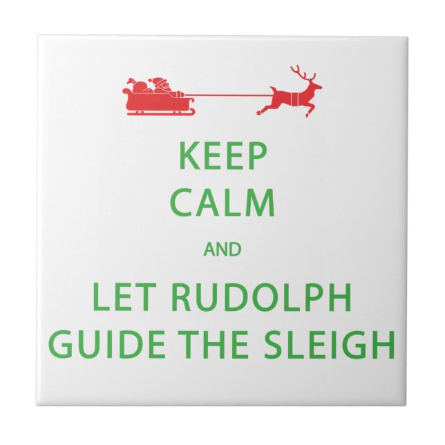 Keep Calm Let Rudolph Guide Sleigh Tile (Front)
