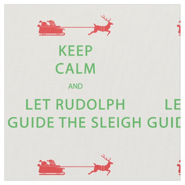 Keep Calm Let Rudolph Guide The Sleigh Fabric (Close Up)