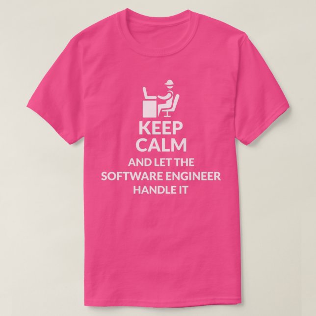 Keep Calm Let Software Engineer Handle T-Shirt (Design Front)
