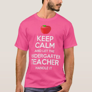 Keep Calm Let The Kindergarten Teacher Handle It G T-Shirt