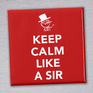 Keep Calm Like A Sir Magnet