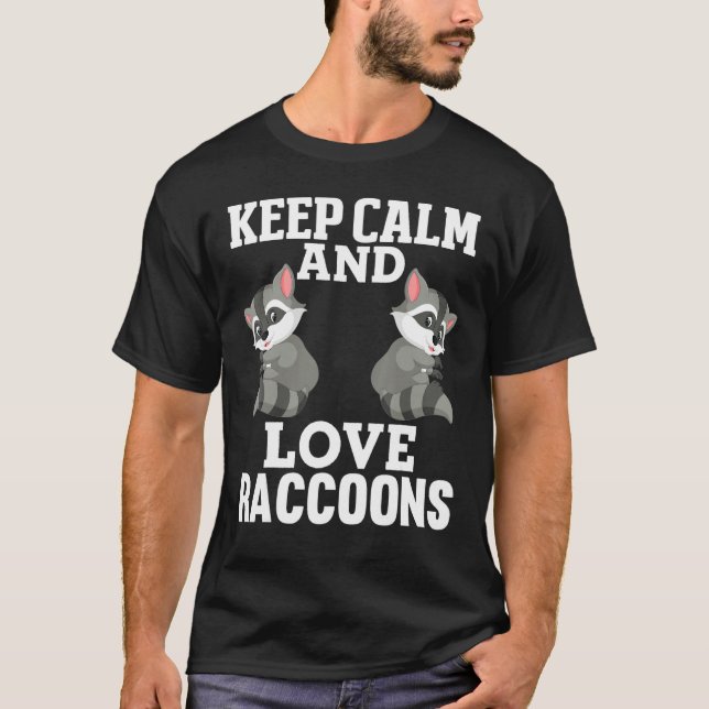 Keep Calm Love Racoons Raccoon Lovers Girls Women  T-Shirt (Front)