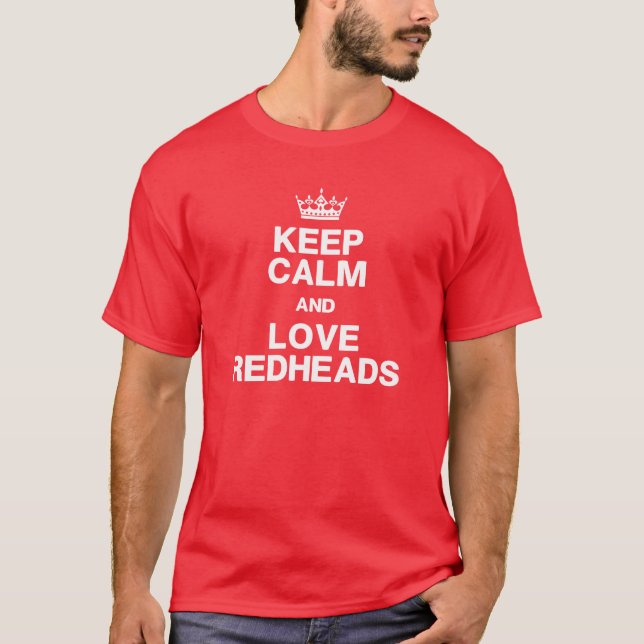 Keep Calm & Love Redheads Shirt (Front)