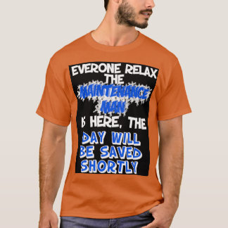 Keep Calm Maintenance Is Here To Save The Day T-Shirt