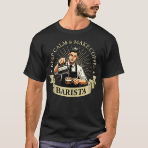 Keep Calm Make Coffee Barista Coffee Maker 1 T-Shirt
