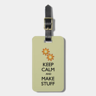 Keep Calm Make Stuff Luggage Tag