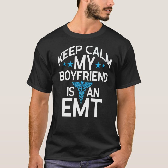 Keep Calm My Boyfriend Is An Emt Ems Paramedic   T-Shirt (Front)